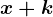 x+k