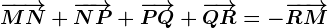 \overrightarrowMN+\overrightarrowNP+\overrightarrowPQ+\overrightarrowQR=-\overrightarrowRM