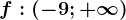 f:(-9;+\infty )