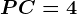 PC=4