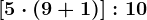 [5 \cdot (9+1)]:10