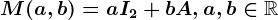 M(a,b)=aI2+bA, a,b\in \mathbbR