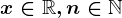 x\in \mathbbR, n\in \mathbbN