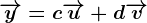 \overrightarrowy=c\overrightarrowu+d\overrightarrowv