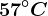 57^\circC