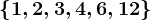 \left \1,2,3,4,6,12 \right \