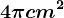 4\pi cm^2