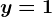 y=1