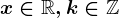 x\in \mathbbR, k\in \mathbbZ