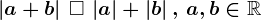 \left | a+b \right |\, \square \, \left | a \right |+\left | b \right |,\, a,b\in \mathbbR