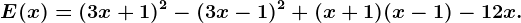E(x) = (3x + 1)^2- (3x -1)^2 + (x+1)(x-1)-12x.