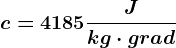 c=4185 \fracJkg \cdot grad