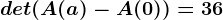 \dpi120 det(A(a)-A(0))=36