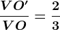 \fracVO'VO=\frac23