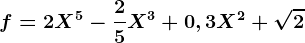 f=2X^5-\frac25X^3+0,3X^2+\sqrt2