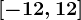 \left [ -12,12 \right ]