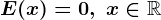 E(x)=0, \; x\in \mathbbR