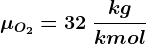\muO2 =32\: \frackgkmol