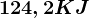 124,2 KJ