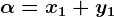\alpha =x1+y1