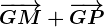 \overrightarrowGM+\overrightarrowGP