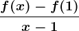 \fracf(x)-f(1)x-1