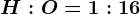 H:O= 1:16