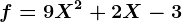 f=9X^2+2X-3