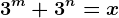3^m+3^n=x