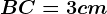 BC = 3 cm