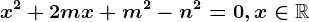 x^2+2mx+m^2-n^2=0,x\in\mathbbR