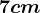 7cm