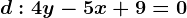 d:4y-5x+9=0