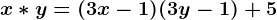 x*y=(3x-1)(3y-1)+5