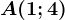 A(1;4)