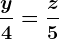 \dpi100 \fracy4=\fracz5