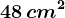 48\, cm^2