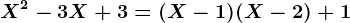 X^2-3X+3=(X-1)(X-2)+1