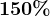 150%