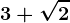 3+\sqrt2