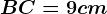 BC=9 cm