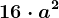 16 \cdot a^2