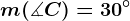 m(\measuredangle C)=30^\circ