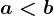 a< b