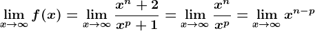 \limx--> \infty f(x)=\limx--> \infty \fracx^n+2x^p+1=\limx--> \infty\fracx^nx^p=\limx--> \infty x^n-p