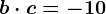 b\cdot c=-10