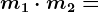 m1\cdot m2=