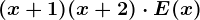 (x+1)(x+2)\cdot E(x)