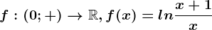 f:\left ( 0; + \right )--> \mathbbR, f(x)=ln\fracx+1x
