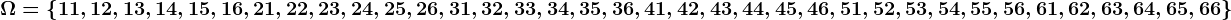 \Omega =\left \ 11, 12, 13, 14, 15, 16, 21, 22, 23, 24, 25, 26, 31, 32, 33, 34, 35, 36, 41, 42, 43, 44, 45, 46, 51, 52, 53, 54, 55, 56, 61, 62, 63, 64, 65, 66 \right \